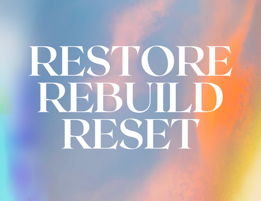 My Philosophy of Living "Restore, Rebuild, Reset"